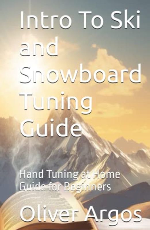 Intro To Ski and Snowboard Tuning Guide: Hand Tuning at Home Guide for Beginners
