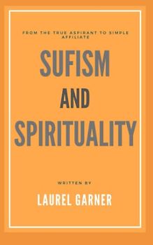 SUFISM AND SPIRITUALITY: From The True Aspirant to Simple Affiliate