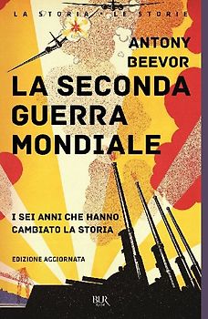 La seconda guerra mondiale. I sei anni che hanno cambiato la storia