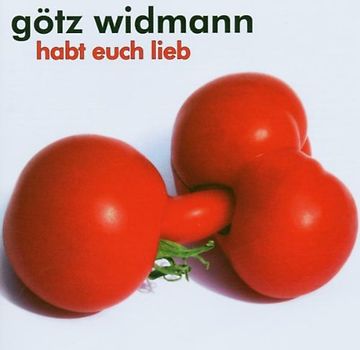 Götz Widmann - Habt Euch Lieb
