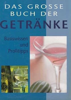 Das große Buch der Getränke: Basiswissen und Profitipps [Gebundene Ausgabe]