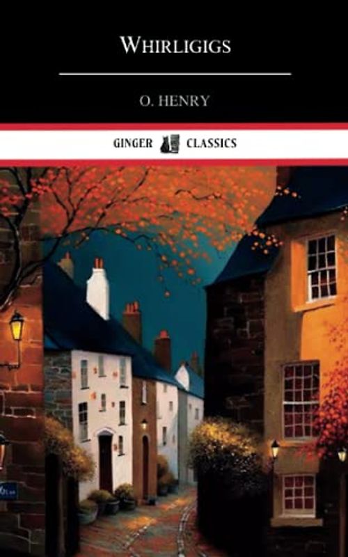 Whirligigs: Classic Short Stories (Annotated)