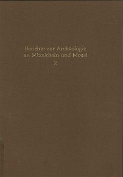 Berichte zur Archäologie an Mittelrhein und Mosel