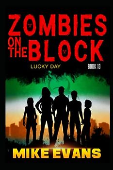 Zombies on The Block: Lucky Day: A Zombie Survival Thriller (Zombies on The Block Book 13)