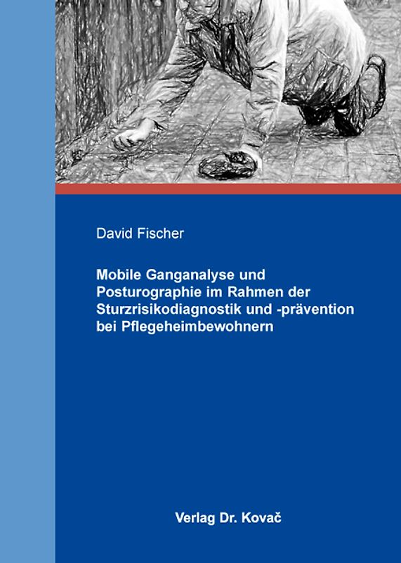 Mobile Ganganalyse und Posturographie im Rahmen der Sturzrisikodiagnostik und -prävention bei Pflegeheimbewohnern