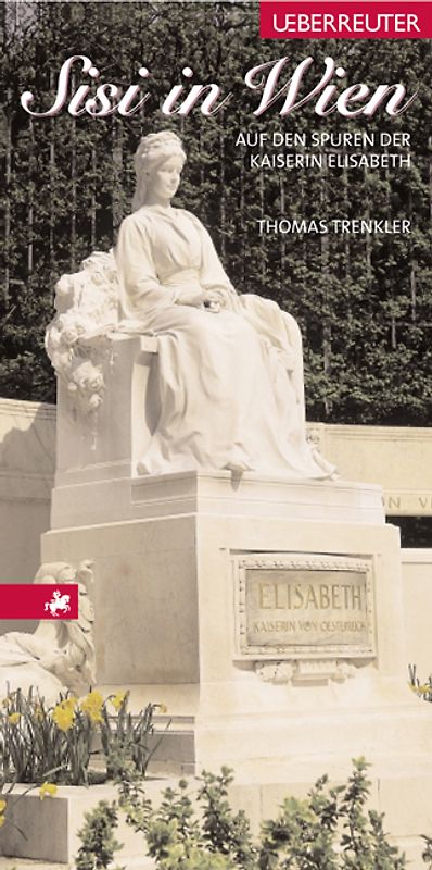 Sisi in Wien. Auf den Spuren der Kaiserin Elisabeth