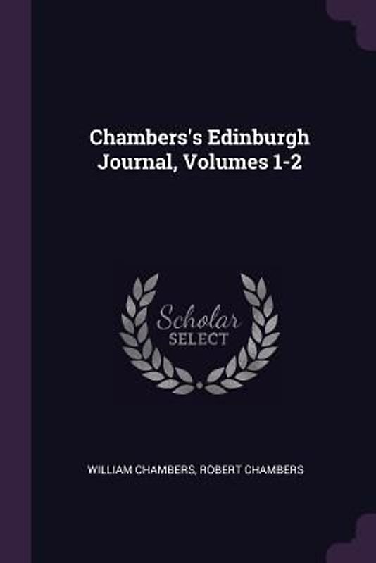 Chambers's Edinburgh Journal, Volumes 1-2