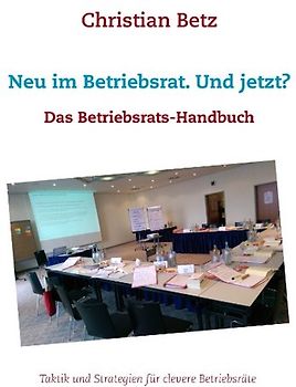 Neu im Betriebsrat. Und jetzt?