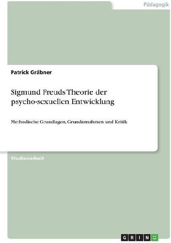 Sigmund Freuds Theorie der psycho-sexuellen Entwicklung