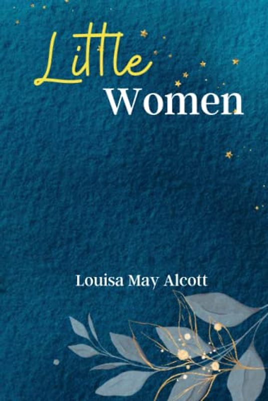 Little Women: Discover the Enduring Power of Sisterhood with 'Little Women', a Timeless Classic of Love, Family, and Growing Up!