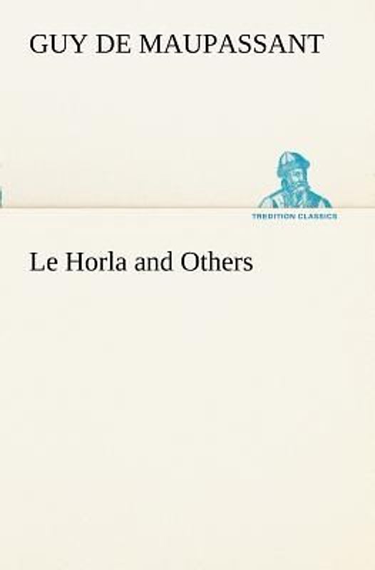 Le Horla and Others