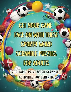 Get Your Game Face On with These Sporty Word Scramble Puzzles for Adults: 200 Large Print Word Scramble Activities for Dementia (Brain Boosters for ... Word Scrambles for Seniors with Dementia)
