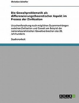 Die Gewaltproblematik als differenzierungstheoretischer Aspekt im Prozess der Zivilisation