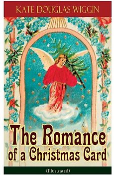 The Romance of a Christmas Card (Illustrated)