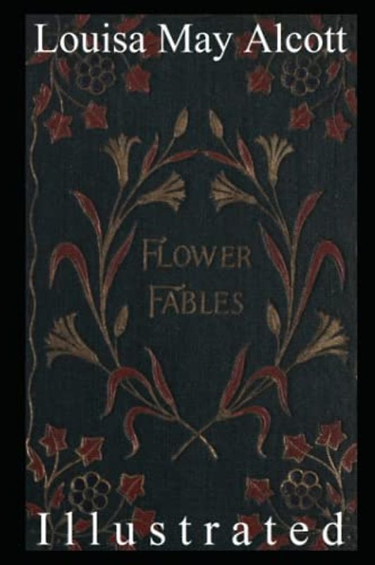 Flower Fables Illustrated: Enchanting Stories from the Garden of Imagination