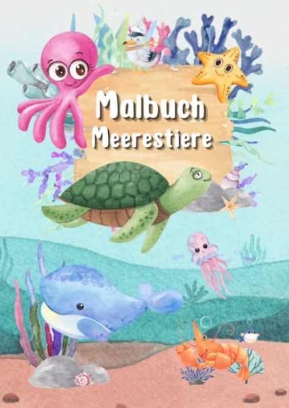 Malbuch Meerestiere: Malbuch für Kinder ab 4, Ozean, Unterwasserwelten, Wale, Delphine, Seepferdchen, Fische, Haie, Seerobben, Krebse, Muscheln und ... erwarten dich in 50 traumhaften Malvorlagen