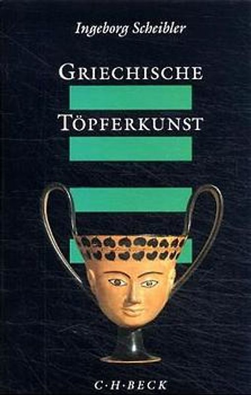 Griechische Töpferkunst. Herstellung, Handel und Gebrauch der antiken Tongefässe