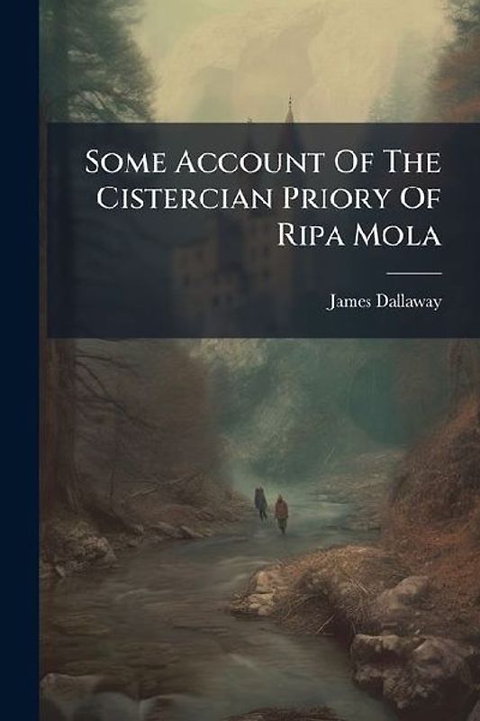 Some Account Of The Cistercian Priory Of Ripa Mola