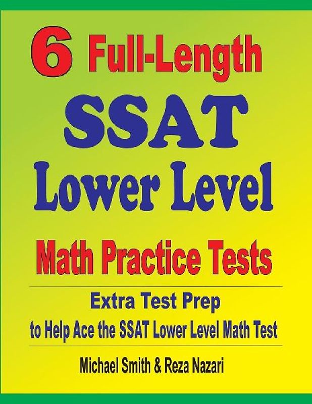 6 Full-Length SSAT Lower Level Math Practice Tests