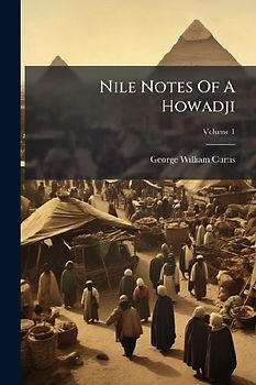 Nile Notes Of A Howadji; Volume 1