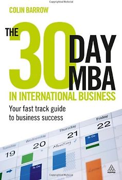 The 30 Day MBA in International Business: Your Fast Track Guide to Business Success