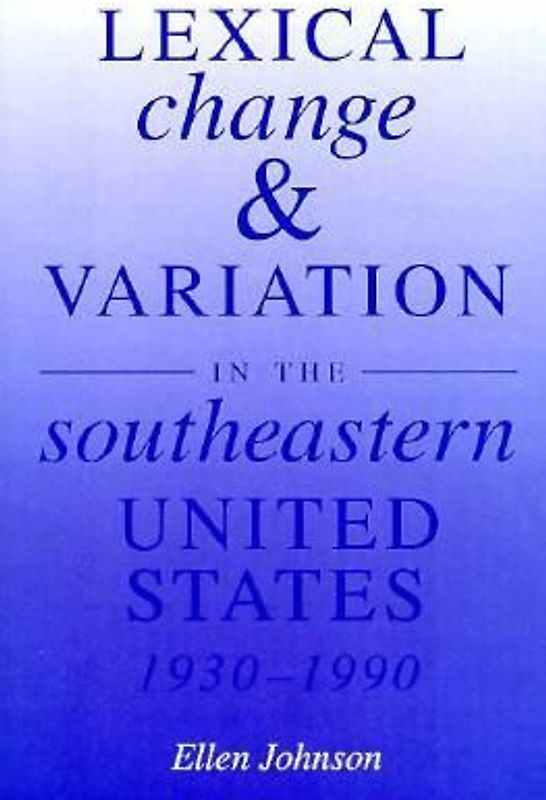 Lexical Change and Variation in the Southeastern United States, 1930-1990