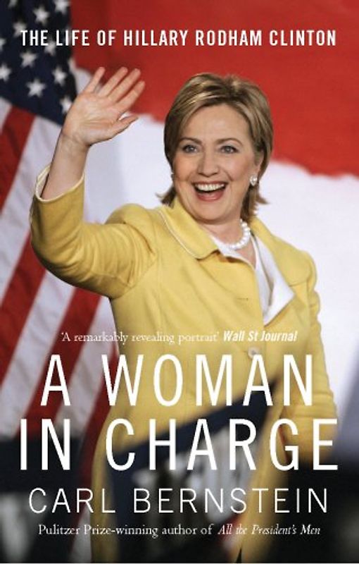 A Woman In Charge. The Life of Hillary Rodham Clinton (Arrow)