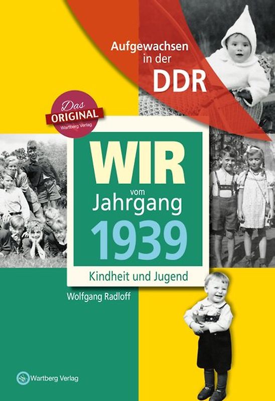 Aufgewachsen in der DDR - Wir vom Jahrgang 1939 - Kindheit und Jugend