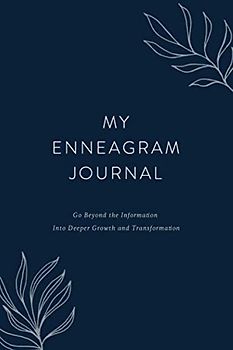 My Enneagram Journal: Go Beyond the Information Into Deeper Growth and Transformation