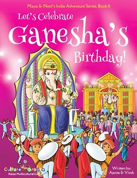 Let's Celebrate Ganesha's Birthday! (Maya & Neel's India Adventure Series, Book 11)