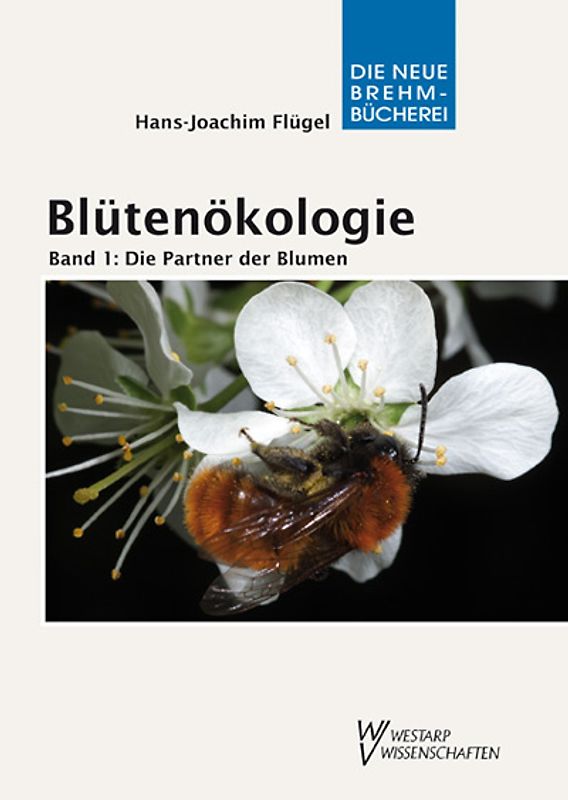 Blütenökologie - Band 1: Die Partner der Blumen