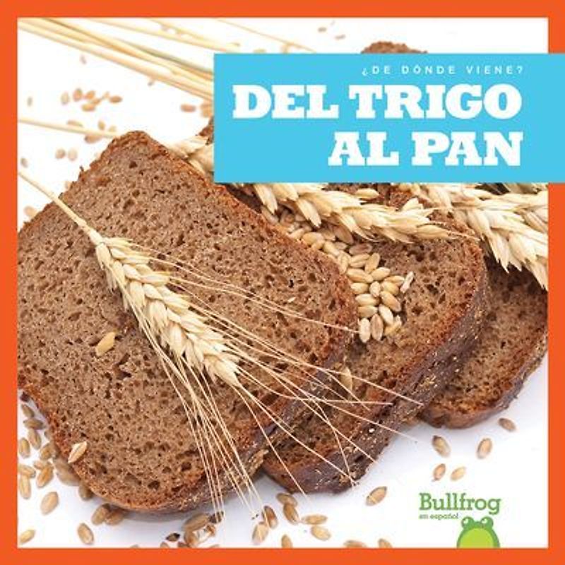 del Trigo Al Pan (from Wheat to Bread)