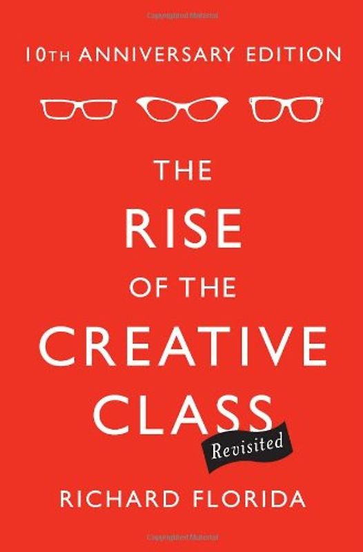 The Rise of the Creative Class Revisited. 10th Anniversary Edition - Florida, Richard