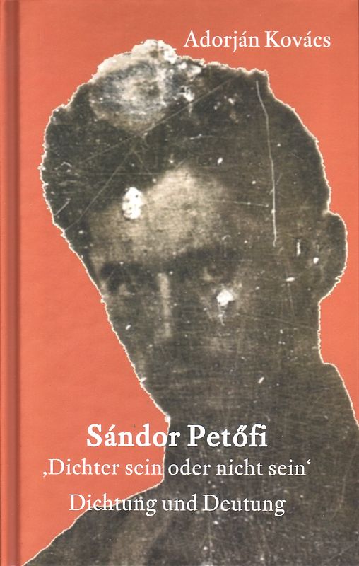 Sándor Petöfi – »Dichter sein oder nicht sein«