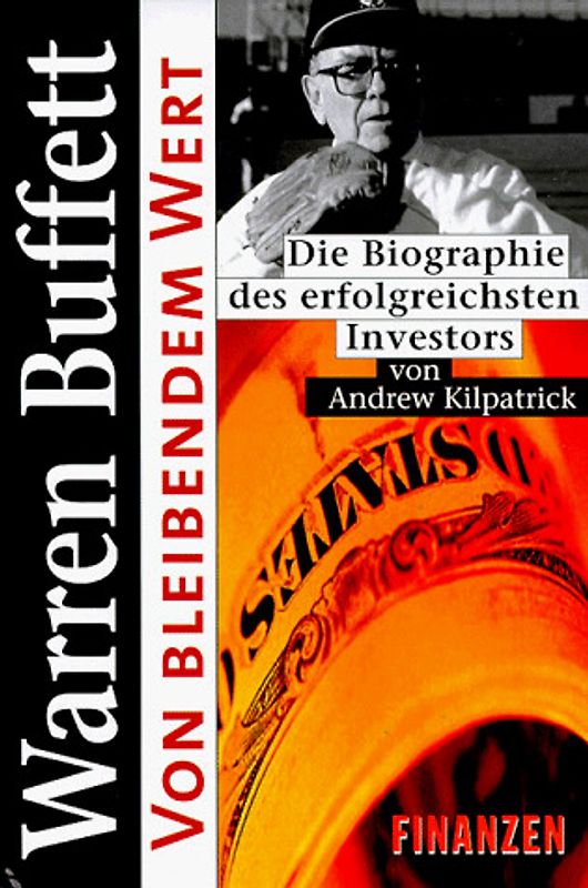 Warren Buffett - von bleibendem Wert. Die Biographie des erfolgreichsten Investors