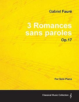 3 Romances sans paroles Op.17 - For Solo Piano (1878)