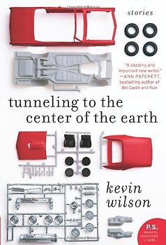 Tunneling to the Center of the Earth: Stories (P.S.) - Kevin Wilson