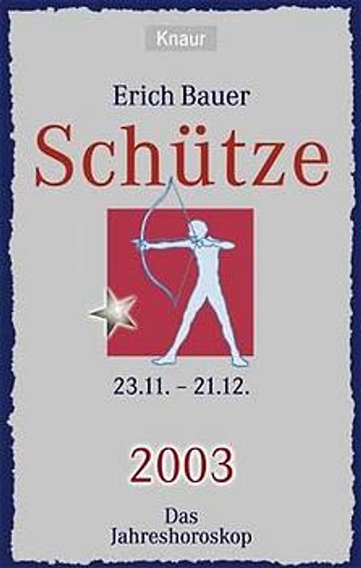 Ihr persönlicher Astrobegleiter 2003. Schütze (23.11.-22.12.). Liebe - Gesundheit - Karriere