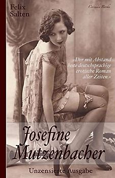 Josefine Mutzenbacher (Unzensierte Ausgabe): Der mit Abstand beste deutschsprachige erotische Roman aller Zeiten