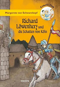 Colonia Club. Richard Löwenherz und die Schatten von Köln