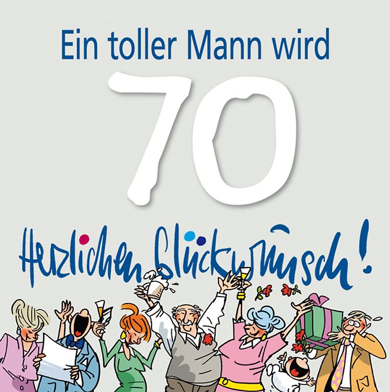 Ein toller Mann wird 70 Herzlichen Glückwunsch!