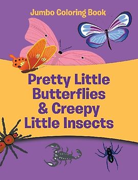 Pretty Little Butterflies & Creepy Little Insects
