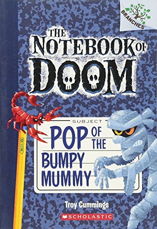Pop of the Bumpy Mummy: A Branches Book (the Notebook of Doom #6)
