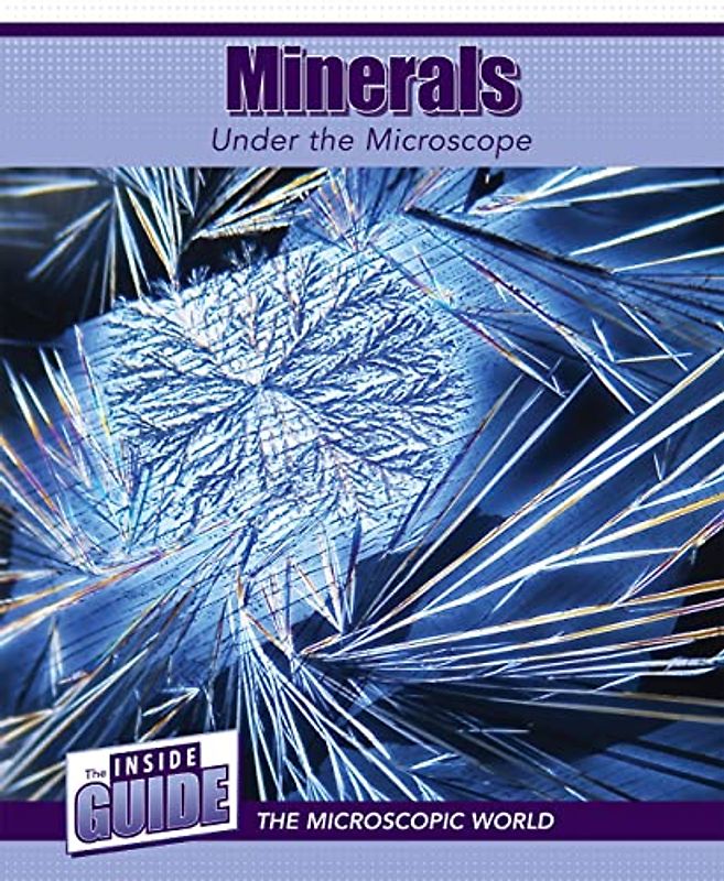 Minerals Under the Microscope (Inside Guide: the Microscopic World)