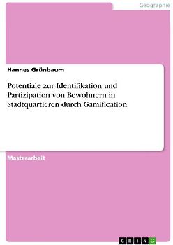 Potentiale zur Identifikation und Partizipation von Bewohnern in Stadtquartieren durch Gamification