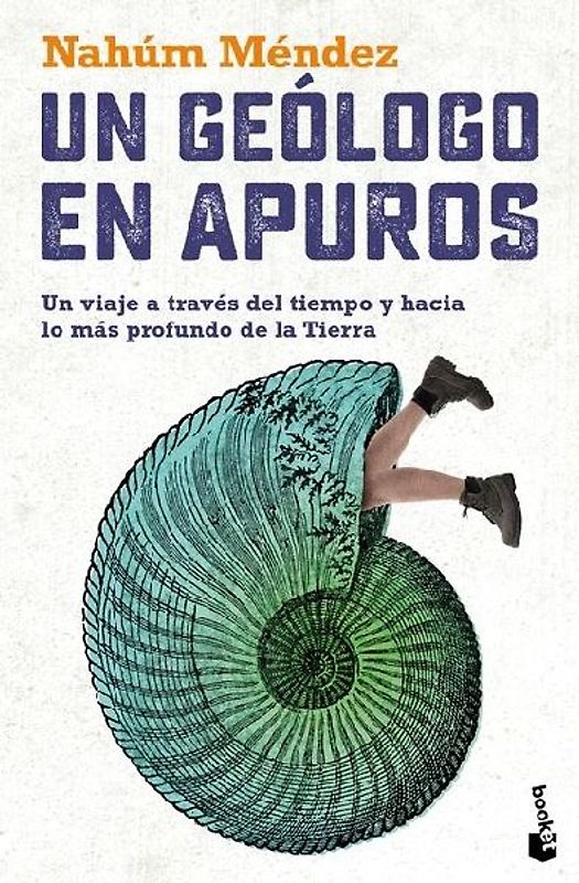 Un Geólogo En Apuros: Un Viaje a Través del Tiempo Y Hacia Lo Más Profundo de la Tierra / A Geologist in Trouble: A Journey Through Time and Deep Into the Earth