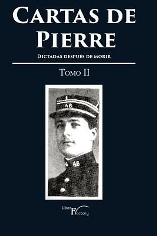 Cartas de Pierre - Tomo II: Dictadas después de morir