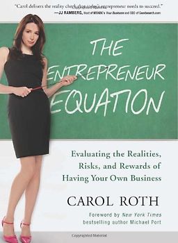The Entrepreneur Equation: Evaluating the Realities, Risks, and Rewards of Having Your Own Business