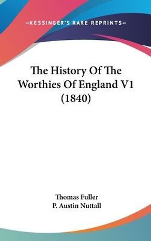 The History Of The Worthies Of England V1 (1840)