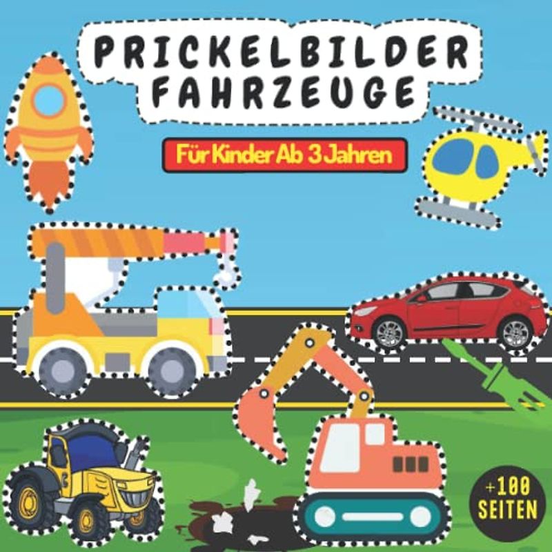 Prickelbilder Fahrzeuge Für Kinder Ab 3 Jahren: Bastelbuch Für Kleinkinder und Vorschulkinder, +50 Fahrzeuge motive wie Bagger, Traktoren, Autos, ... Geschenkidee für Jungen und Mädchen